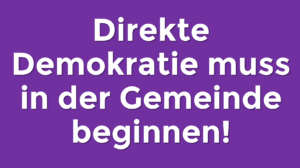 Direkte Demokratie muss in der Gemeinde beginnen