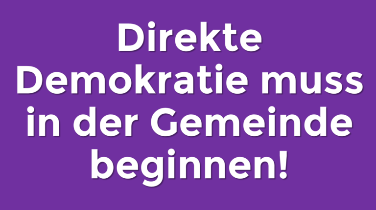 Direkte Demokratie Muss In Der Gemeinde Beginnen | Julrich.at