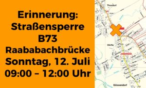 Erinnerung: Straßensperre B73 Raababachbrücke Sonntag, 12. Juli 2020