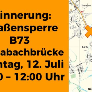 Erinnerung: Straßensperre B73 Raababachbrücke Sonntag, 12. Juli 2020